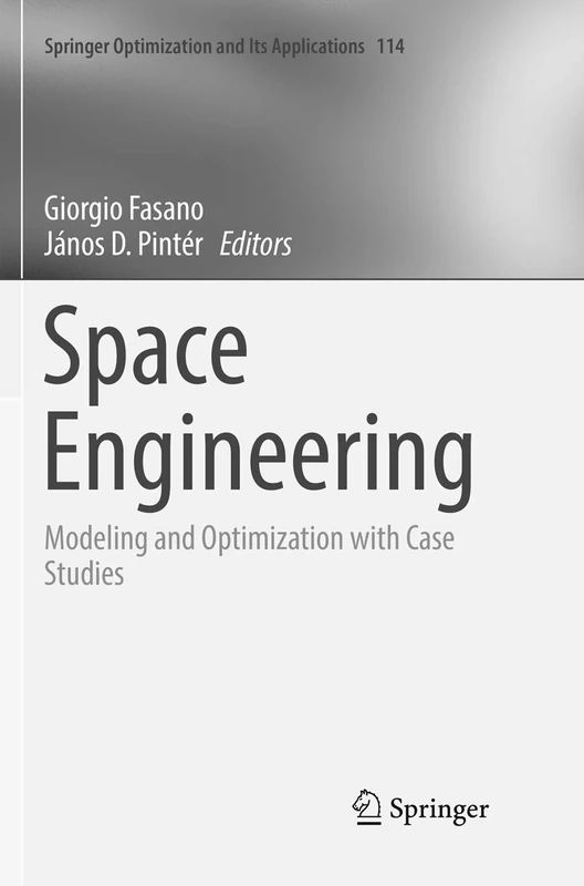 Space Engineering: Modeling and Optimization with Case Studies: 114 (Springer Optimization and Its Applications, 114)