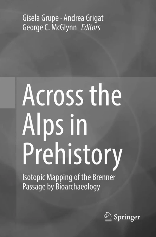 Across the Alps in Prehistory: Isotopic Mapping of the Brenner Passage by Bioarchaeology