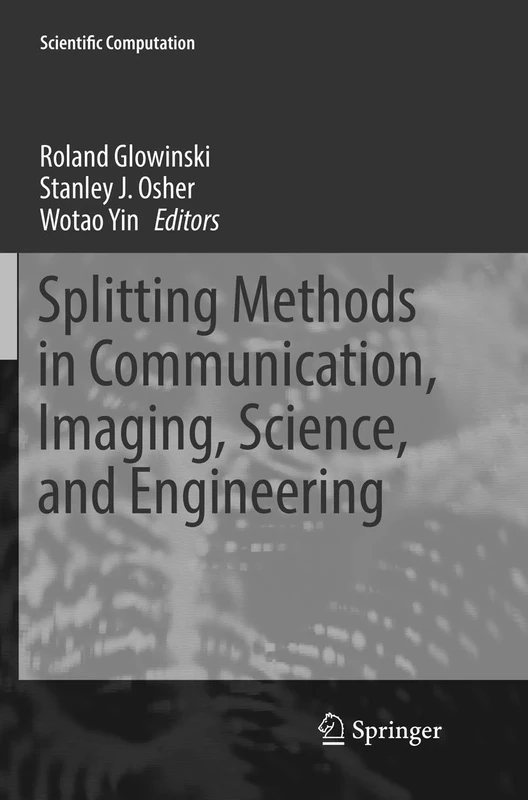 Splitting Methods in Communication, Imaging, Science, and Engineering (Scientific Computation) - Image 1