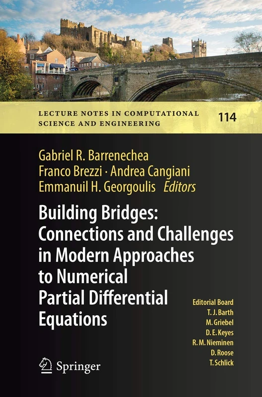 Building Bridges: Connections and Challenges in Modern Approaches to Numerical Partial Differential Equations: 114 (Lecture Notes in Computational Science and Engineering, 114)