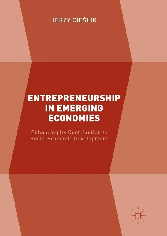 Entrepreneurship in Emerging Economies: Enhancing its Contribution to Socio-Economic Development