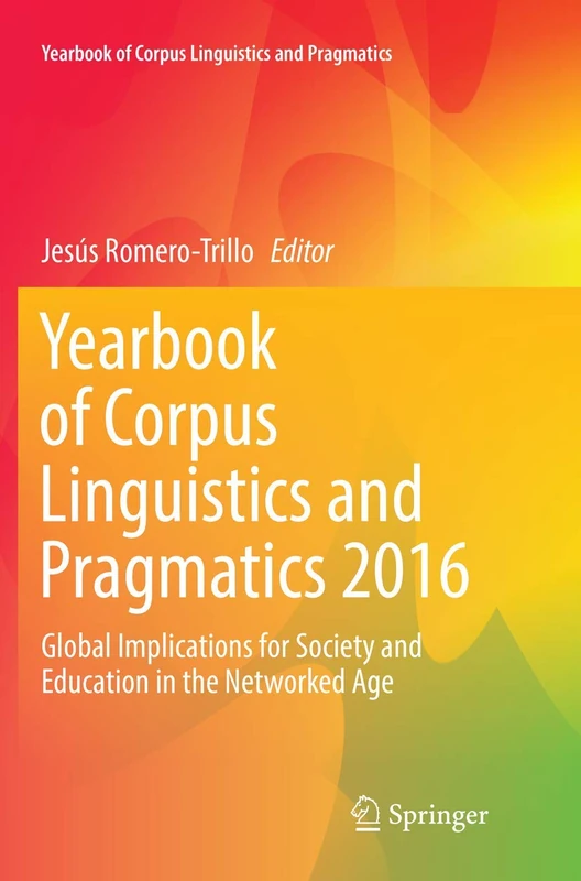 Yearbook of Corpus Linguistics and Pragmatics 2016: Global Implications for Society and Education in the Networked Age: 4