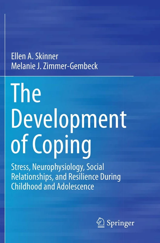 The Development of Coping: Stress, Neurophysiology, Social Relationships, and Resilience During Childhood and Adolescence