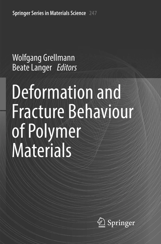 Deformation and Fracture Behaviour of Polymer Materials: 247 (Springer Series in Materials Science, 247)