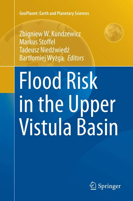 Flood Risk in the Upper Vistula Basin (GeoPlanet: Earth and Planetary Sciences)