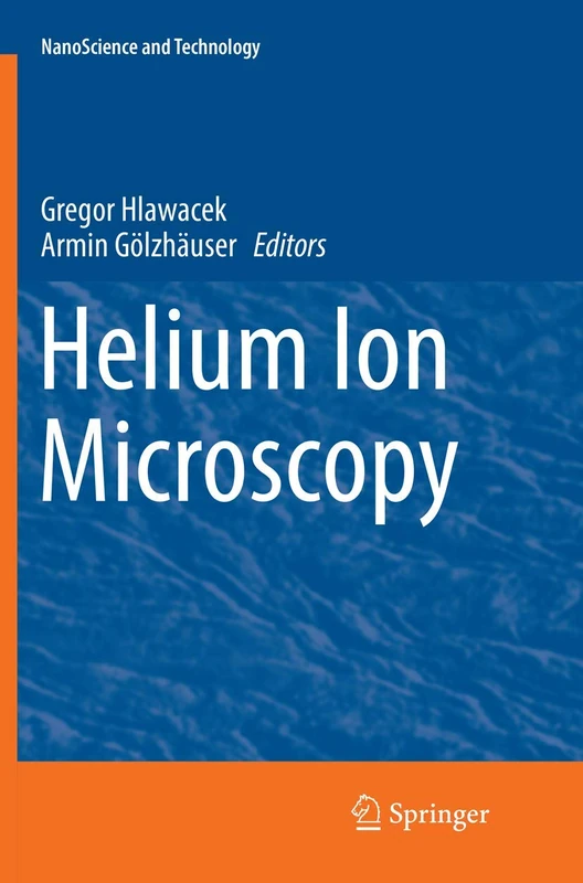 Helium Ion Microscopy (NanoScience and Technology)