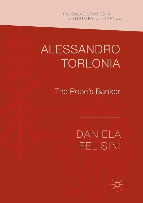 Alessandro Torlonia: The Pope’s Banker (Palgrave Studies in the History of Finance) - Image 1