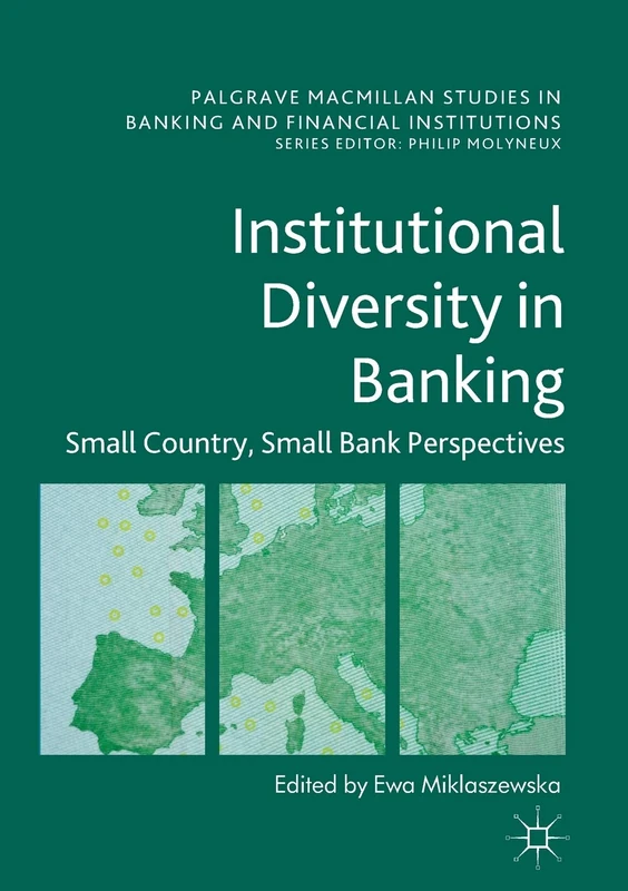 Institutional Diversity in Banking: Small Country, Small Bank Perspectives (Palgrave Macmillan Studies in Banking and Financial Institutions)