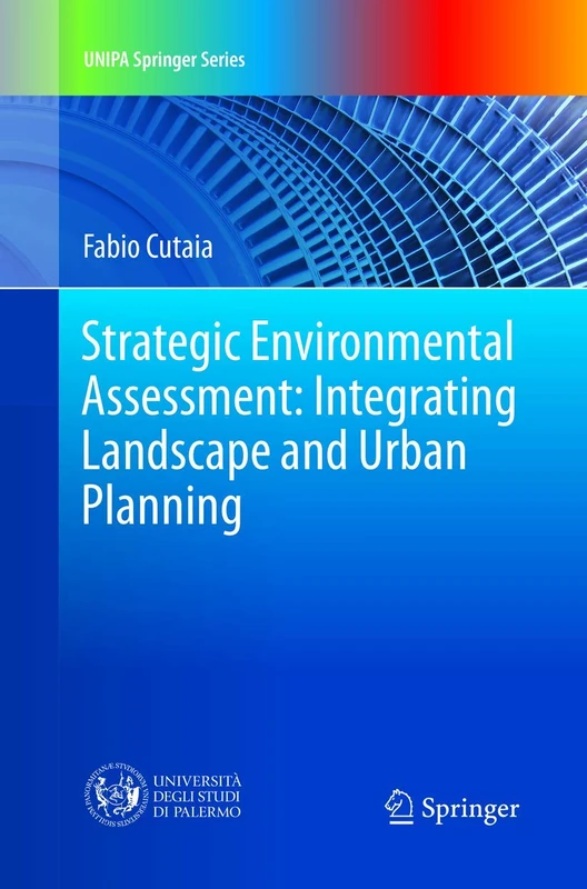 Strategic Environmental Assessment: Integrating Landscape and Urban Planning (UNIPA Springer Series)