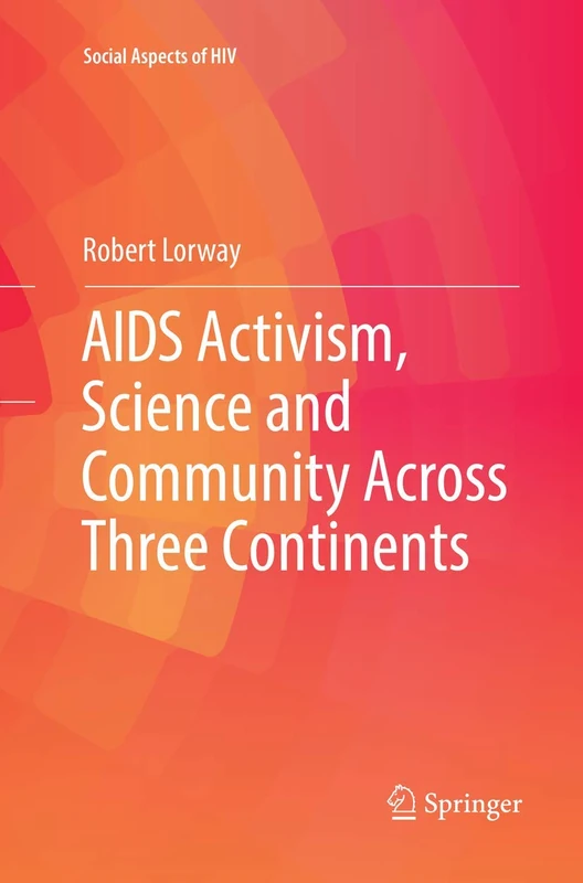 AIDS Activism, Science and Community Across Three Continents: 1 (Social Aspects of HIV, 1)