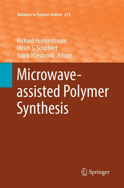 Microwave-assisted Polymer Synthesis: 274 (Advances in Polymer Science, 274)