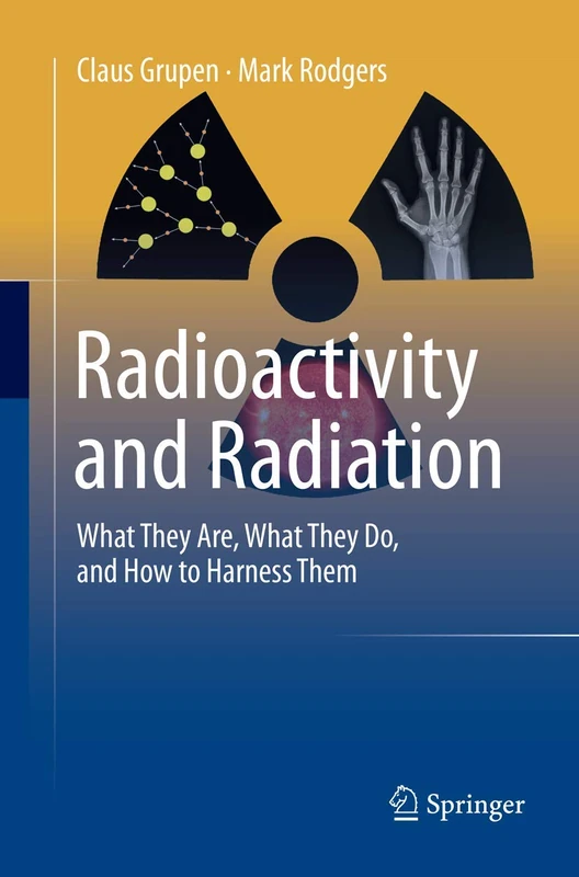 Radioactivity and Radiation: What They Are, What They Do, and How to Harness Them