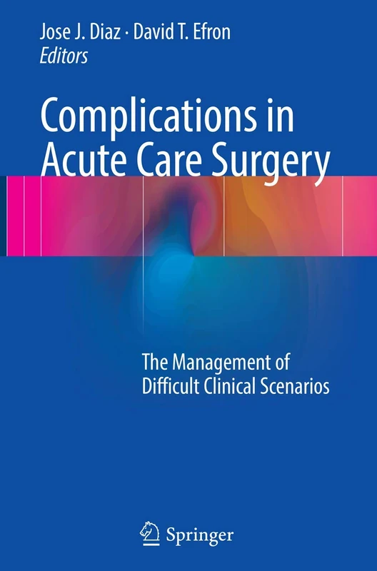 Complications in Acute Care Surgery: The Management of Difficult Clinical Scenarios
