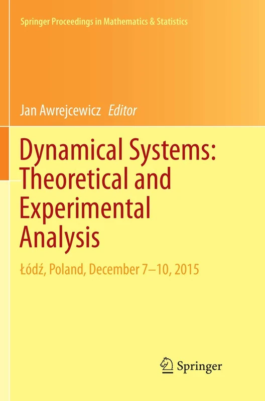 Dynamical Systems: Theoretical and Experimental Analysis: Łódź, Poland, December 7-10, 2015: 182 (Springer Proceedings in Mathematics & Statistics, 182)