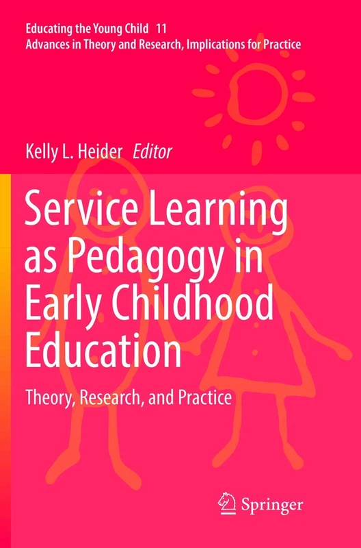 Service Learning as Pedagogy in Early Childhood Education: Theory, Research, and Practice: 11 (Educating the Young Child, 11)