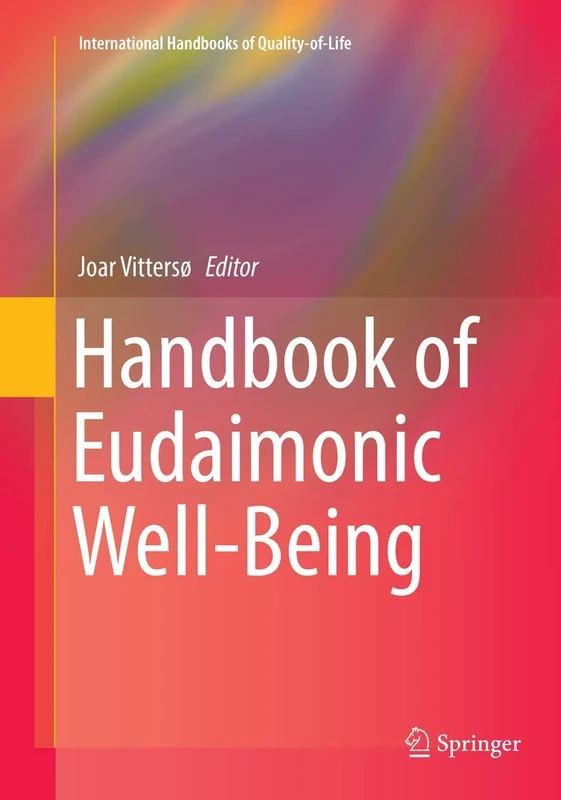 Handbook of Eudaimonic Well-Being (International Handbooks of Quality-of-Life)