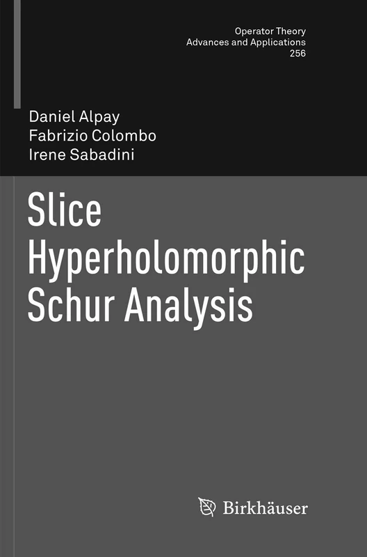 Slice Hyperholomorphic Schur Analysis: 256 (Operator Theory: Advances and Applications, 256)