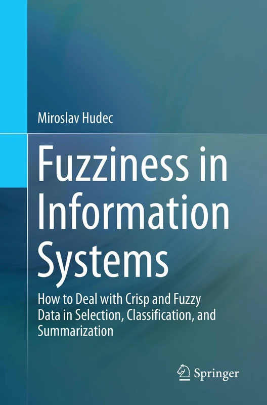 Fuzziness in Information Systems: How to Deal with Crisp and Fuzzy Data in Selection, Classification, and Summarization
