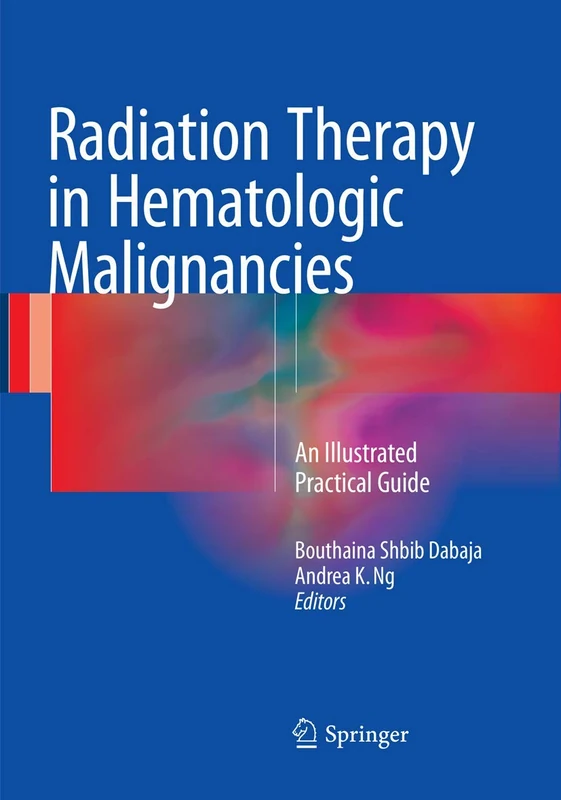 Radiation Therapy in Hematologic Malignancies: An Illustrated Practical Guide