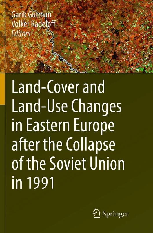 Land-Cover and Land-Use Changes in Eastern Europe after the Collapse of the Soviet Union in 1991 (Springer Environmental Science and Engineering)