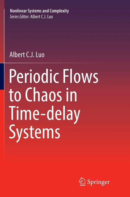 Periodic Flows to Chaos in Time-delay Systems: 16 (Nonlinear Systems and Complexity, 16)