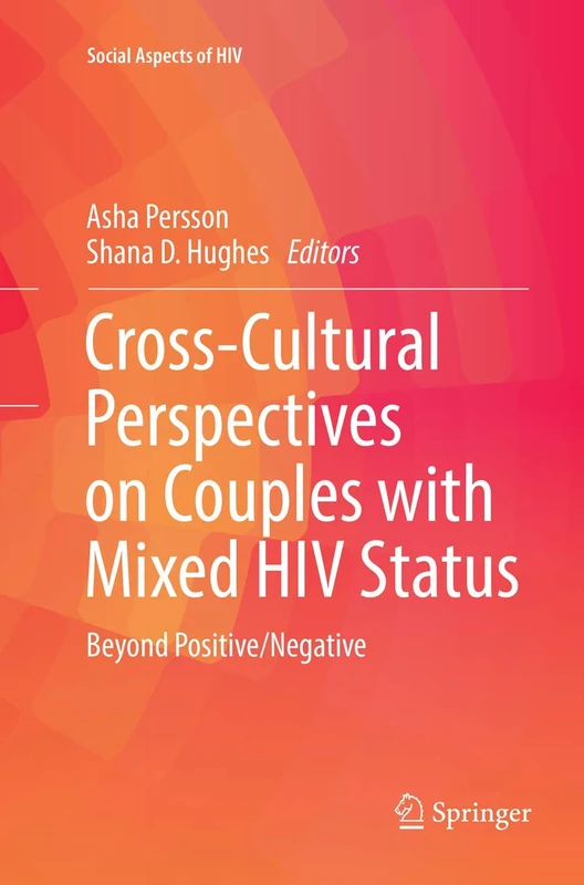 Cross-Cultural Perspectives on Couples with Mixed HIV Status: Beyond Positive/Negative: 2 (Social Aspects of HIV, 2)