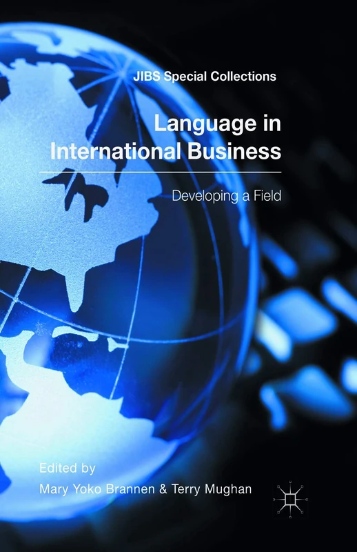 Language in International Business: Developing a Field (JIBS Special Collections)