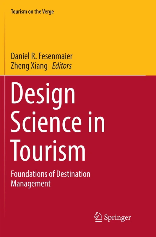 Design Science in Tourism: Foundations of Destination Management (Tourism on the Verge)