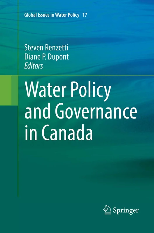 Water Policy and Governance in Canada: 17 (Global Issues in Water Policy, 17)