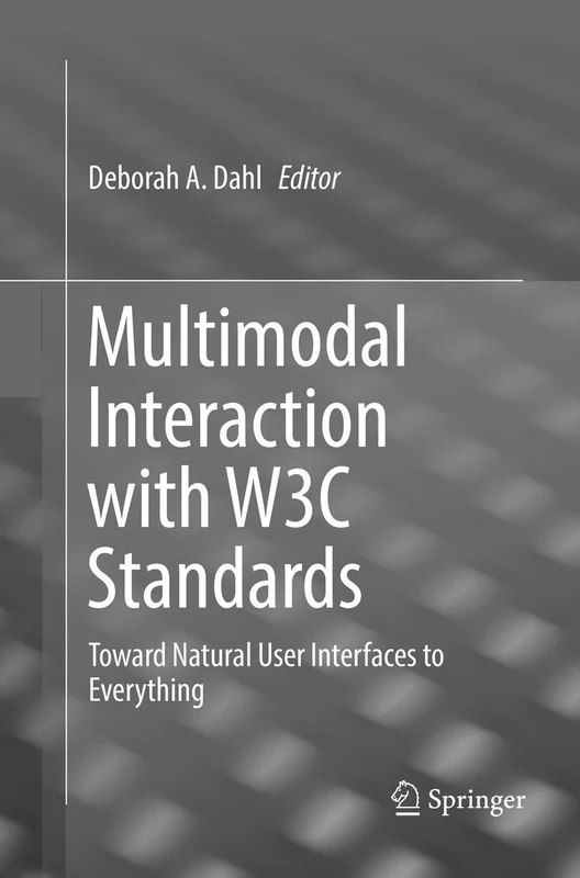 Multimodal Interaction with W3C Standards: Toward Natural User Interfaces to Everything