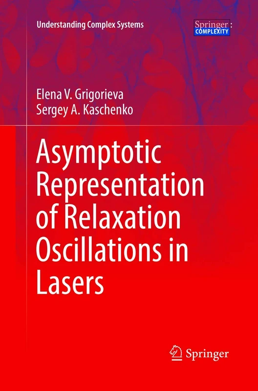 Asymptotic Representation of Relaxation Oscillations in Lasers (Understanding Complex Systems)