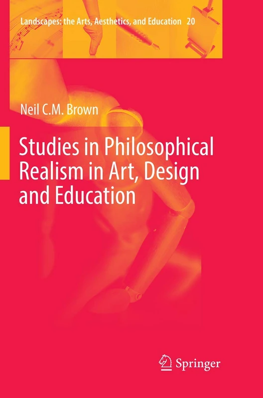 Studies in Philosophical Realism in Art, Design and Education: 20 (Landscapes: the Arts, Aesthetics, and Education, 20)