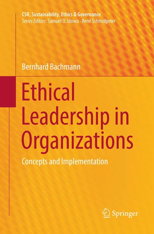Ethical Leadership in Organizations: Concepts and Implementation (CSR, Sustainability, Ethics & Governance)