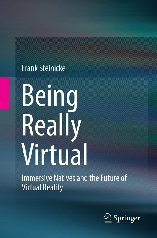 Being Really Virtual: Immersive Natives and the Future of Virtual Reality