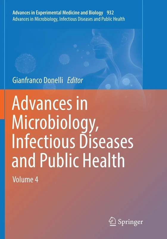 Advances in Microbiology, Infectious Diseases and Public Health: Volume 4: 932 (Advances in Experimental Medicine and Biology, 932)