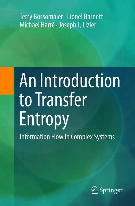 An Introduction to Transfer Entropy: Information Flow in Complex Systems