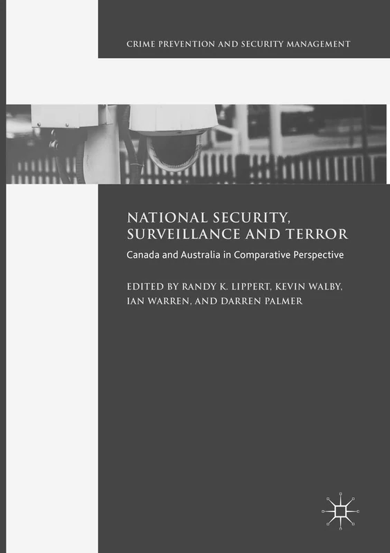National Security, Surveillance and Terror: Canada and Australia in Comparative Perspective (Crime Prevention and Security Management)