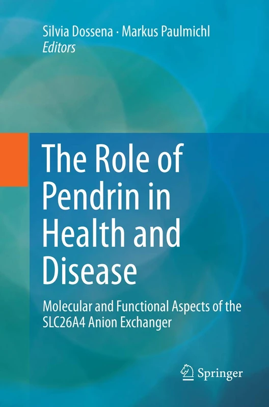 The Role of Pendrin in Health and Disease: Molecular and Functional Aspects of the SLC26A4 Anion Exchanger
