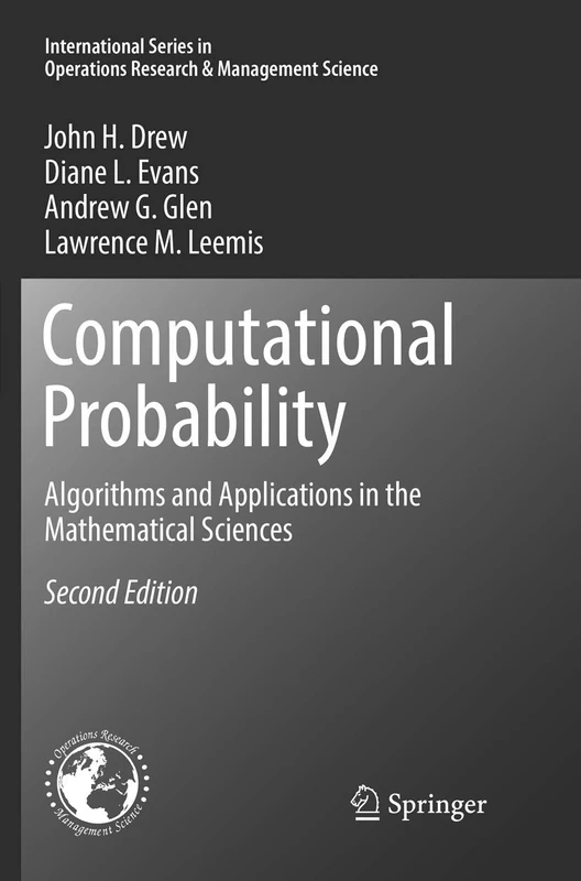 Computational Probability: Algorithms and Applications in the Mathematical Sciences: 246 (International Series in Operations Research & Management Science, 246)