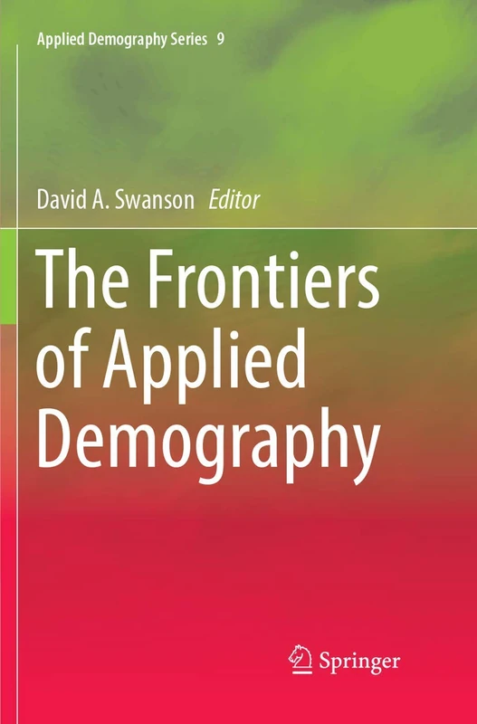 The Frontiers of Applied Demography: 9 (Applied Demography Series, 9)