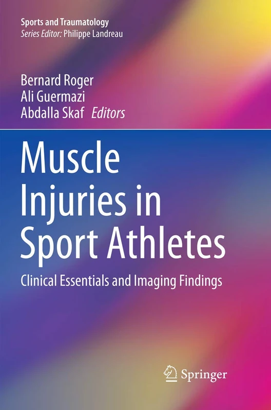 Muscle Injuries in Sport Athletes: Clinical Essentials and Imaging Findings (Sports and Traumatology)