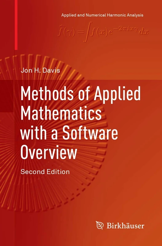 Methods of Applied Mathematics with a Software Overview (Applied and Numerical Harmonic Analysis)