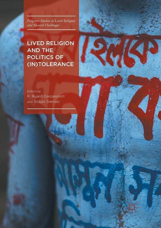 Lived Religion and the Politics of (In)Tolerance (Palgrave Studies in Lived Religion and Societal Challenges)