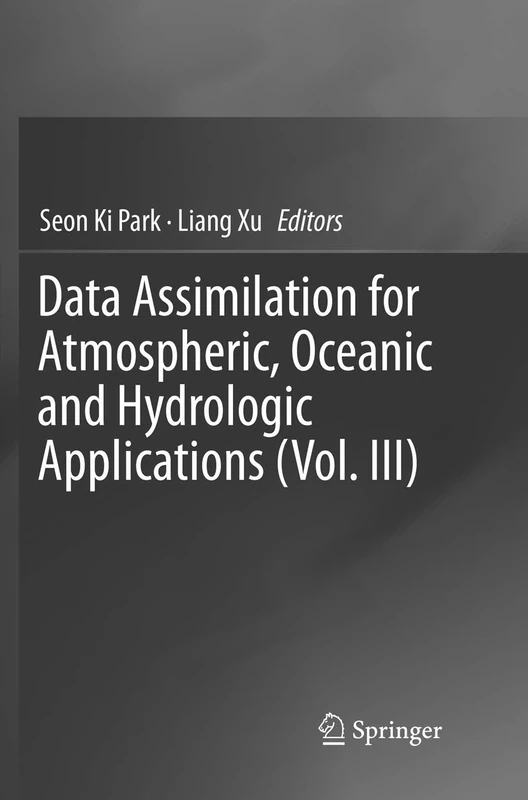 Data Assimilation for Atmospheric, Oceanic and Hydrologic Applications (Vol. III): 3