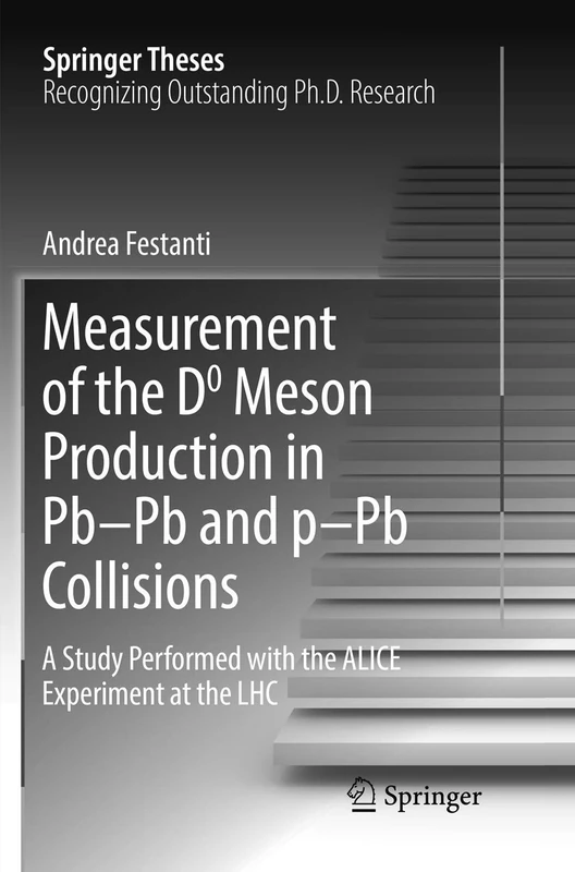 Measurement of the D0 Meson Production in Pb–Pb and p–Pb Collisions: A Study Performed with the ALICE Experiment at the LHC (Springer Theses)