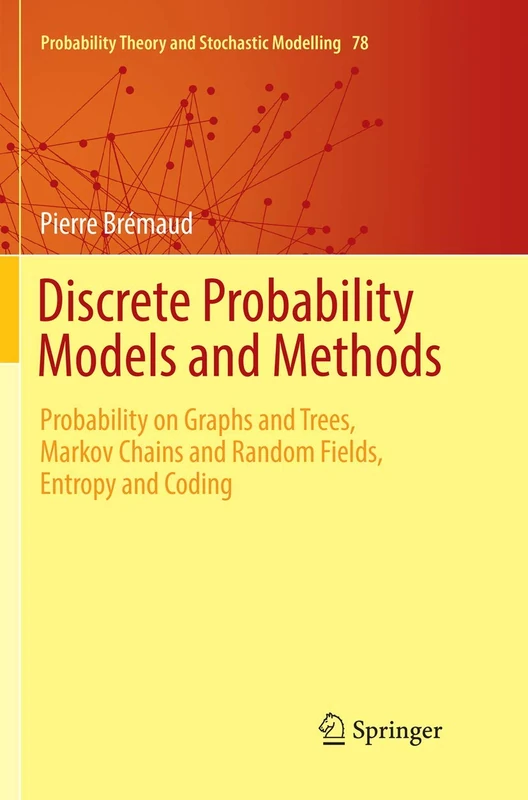 Discrete Probability Models and Methods: Probability on Graphs and Trees, Markov Chains and Random Fields, Entropy and Coding: 78 (Probability Theory and Stochastic Modelling, 78)