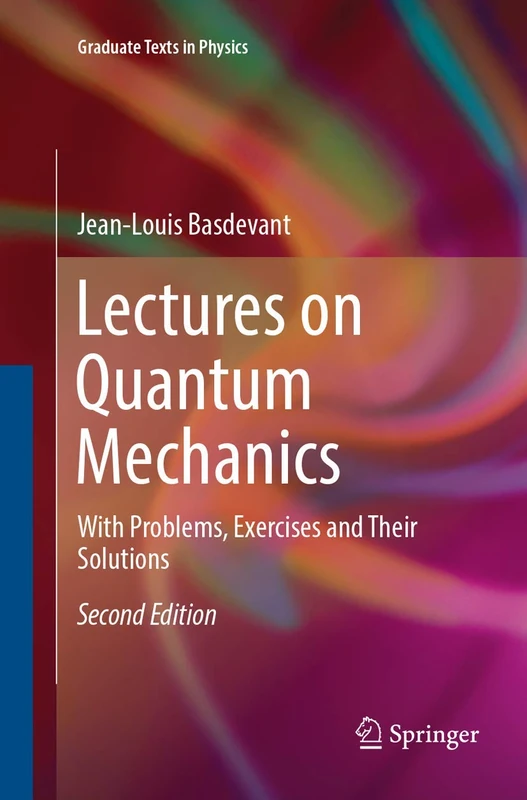 Lectures on Quantum Mechanics: With Problems, Exercises and their Solutions (Graduate Texts in Physics)