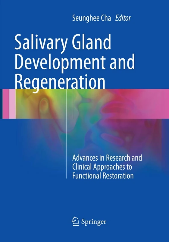 Salivary Gland Development and Regeneration: Advances in Research and Clinical Approaches to Functional Restoration