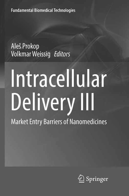 Intracellular Delivery III: Market Entry Barriers of Nanomedicines: 8 (Fundamental Biomedical Technologies)