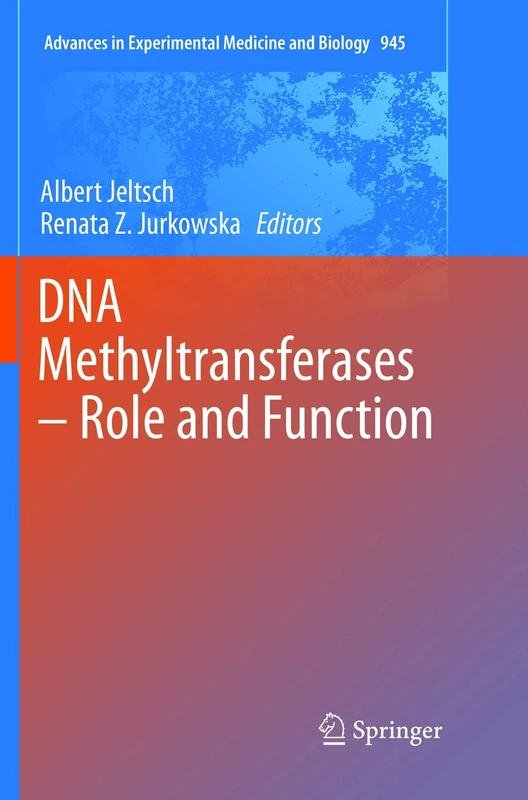 DNA Methyltransferases - Role and Function: 945 (Advances in Experimental Medicine and Biology, 945)